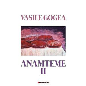 Anamteme II - Vasile Gogea imagine