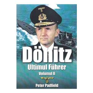 Donitz, Ultimul Fuhrer vol.2 - Peter Padfield imagine
