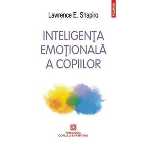 Inteligenta emotionala a copiilor | Lawrence E. Shapiro imagine