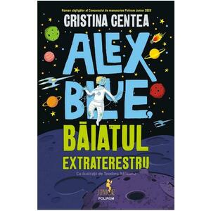 Alex Blue, baiatul extraterestru - Cristina Centea imagine