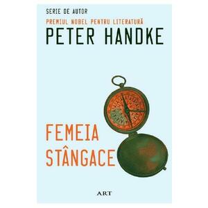 Femeia stangace - Peter Handke imagine