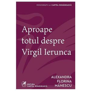 Aproape totul despre Virgil Ierunca - Alexandra Florina Manescu imagine