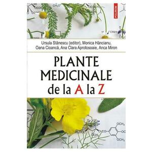 Plante medicinale de la A la Z Ed.4 - Ursula Stanescu, Monica Hancianu imagine