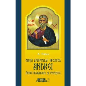Viata Sfantului Apostol Andrei, intre realitate si poveste - A. Pascu imagine