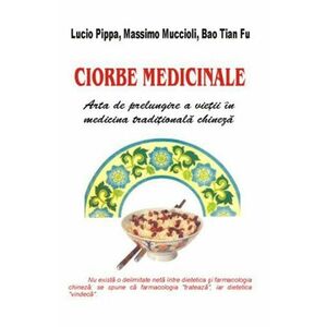 Ciorbe medicinale - Lucio Pippa, Massimo Muccioli, Bao Tian Fu imagine