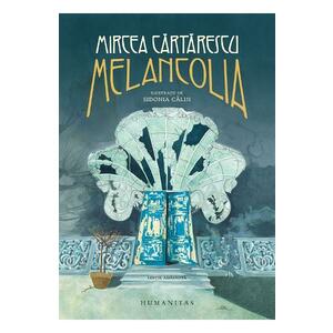 Melancolia | Mircea Cartarescu imagine