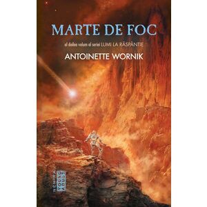 Marte de foc (Seria LUMI LA RĂSPÂNTIE partea a II-a) imagine