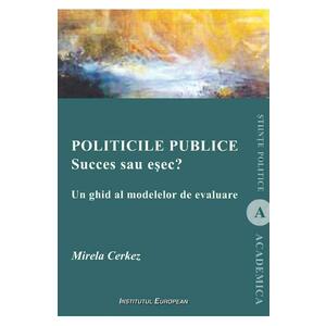 Politicile publice: succes sau esec? Un ghid al modelelor de evaluare - Mirela Cerkez imagine
