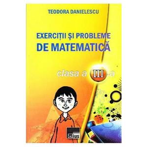 Exercitii si probleme de matematic clasa a 3-a - Teodora Danielescu imagine