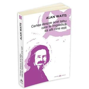 Cartea despre acel tabu care te impiedica sa afli cine esti - Alan Watts imagine