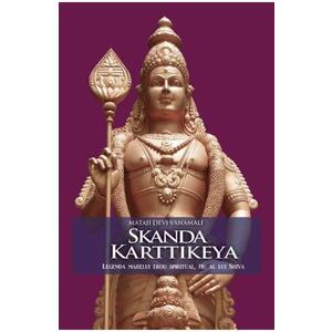 Skanda Karttikeya, Legenda Marelui Erou Spiritual, Fiu Al Lui Shiva - Mataji Devi Vanamali imagine