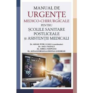 Manual de urgente medico-chirurgicale pentru scolile sanitare postliceale si asistentii medicali - Mihail Petru Lungu imagine