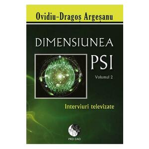 Dimensiunea PSI - Volumul 2 - Ovidiu-Dragos Argesanu imagine