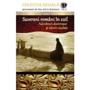 Colectia Regala Vol.11: Suverani romani in exil - Dan-Silviu Boerescu imagine