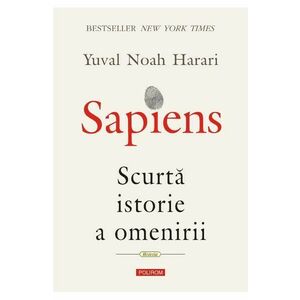 Sapiens. Scurta istorie a omenirii | Yuval Noah Harari imagine
