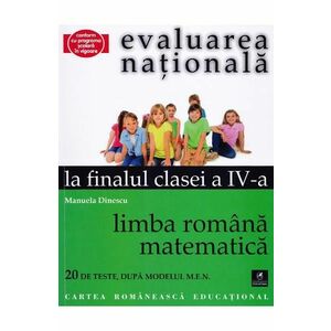 Evaluarea nationala la finalul clasei 4 - Limba romana, matematica - Manuela Dinescu imagine