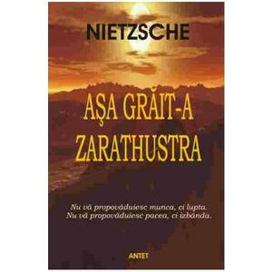 Asa grait-a Zarathustra - Friedrich Nietzsche imagine