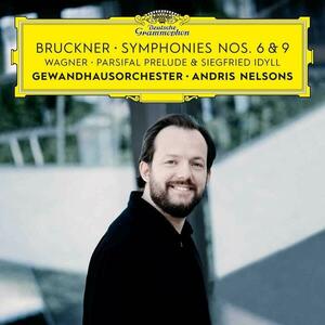 Bruckner: Symphonies Nos. 6 & 9 / Wagner: Parsifal Prelude | Andris Nelsons, Gewandhausorchester Leipzig imagine