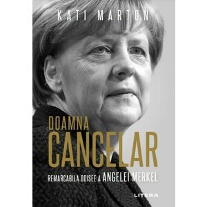 Doamna Cancelar: Odiseea remarcabila a Angelei Merkel imagine