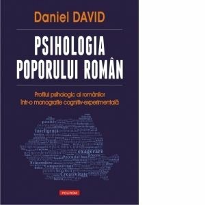 Psihologia poporului roman. Profilul psihologic al romanilor intr-o monografie cognitiv-experimentala imagine