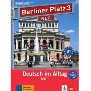 Berliner Platz 3 NEU in Teilbaenden - Lehr- und Arbeitsbuch 3, Teil 1 mit Audio-CD und "Im Alltag EXTRA" imagine