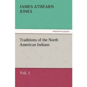 Traditions of the North American Indians, Vol. 1 imagine