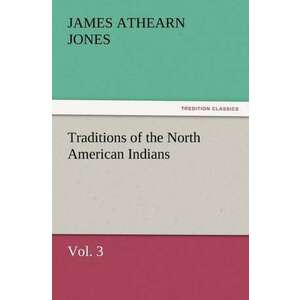 Traditions of the North American Indians, Vol. 3 imagine