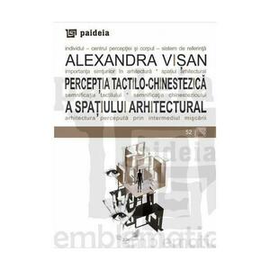 Perceptia tactilo-chinestezica a spatiului arhitectural - Alexandra Visan imagine