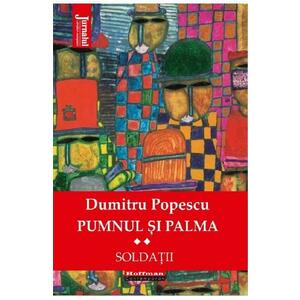 Pumnul si palma Vol.2: Soldatii - Dumitru Popescu imagine
