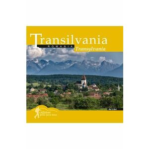 Transilvania: Romania. Calator prin tara mea - Mariana Pascaru, Florin Andreescu imagine