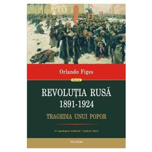 Revolutia Rusa 1891-1924 - Orlando Figes imagine