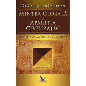 Mintea globala si aparitia civilizatiei - Carl Johan Calleman imagine