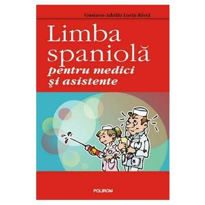 Limba spaniola pentru medici si asistente - Gustavo-Adolfo Loria-Rivel imagine