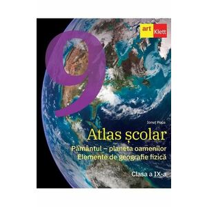 Atlas scolar - Clasa 9 - Pamantul, planeta oamenilor. Elemente de geografie fizica - Ionut Popa imagine