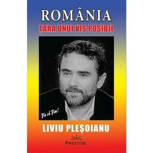 Romania: Tara unui vis posibil - Liviu Plesoianu imagine