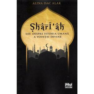 Shari'ah sau despre istoria umana a vointei divine - Alina Isac Alak imagine