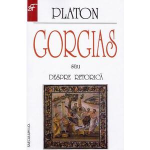 Gorgias sau despre retorica - Platon imagine