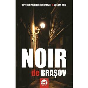 Noir de Brasov - Tony Mott, Bogdan Hrib imagine