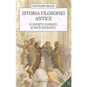 Istoria filosofiei antice Vol.2: Sofistii, Socrate si micii socratici - Giovanni Reale imagine