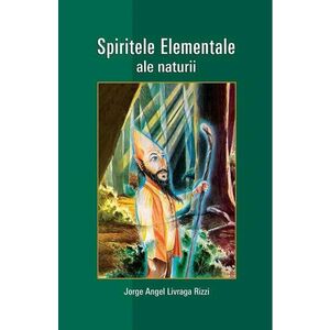 Spiritele Elementale ale naturii - Jorge Angel Livraga Rizzi imagine