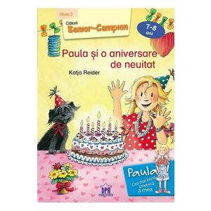 Paula si o aniversare de neuitat 7-8 ani Nivel 3 - Katja Reider, Franziska Harvey imagine