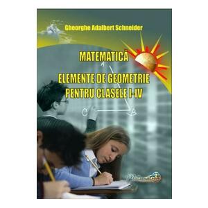 Matematica. Elemente de geometrie - Clasele 1-4 - Gheorghe Adalbert Schneider imagine