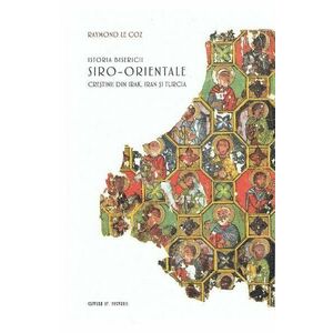 Istoria Bisericii Siro-Orientala - Raymond le Coz imagine