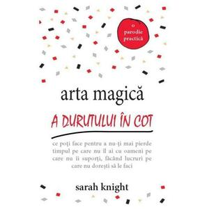 Arta magica a durutului in cot - Sarah Knight imagine