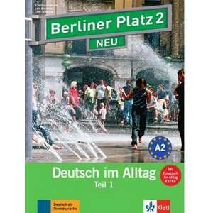 Berliner Platz 2 NEU in Teilbaenden - Lehr- und Arbeitsbuch 2, Teil 1 mit Audio-CD und "Im Alltag EXTRA" imagine
