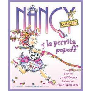 Nancy la Elegante y la Perrita Popoff = Fancy Nancy and the Posh Puppy imagine