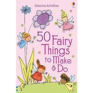 50 Fairy Things to Make and Do imagine