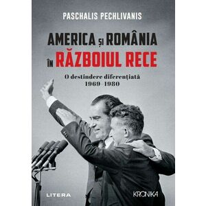America si Romania in Razboiul Rece. O destindere diferentiata 1969–1980 imagine