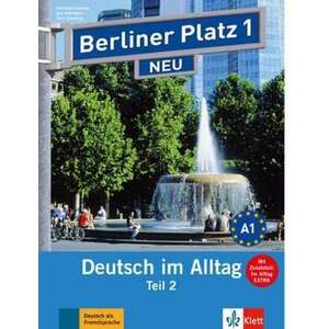 Berliner Platz 1 NEU in Teilbaenden - Lehr- und Arbeitsbuch 1, Teil 2 mit Audio-CD und "Im Alltag EXTRA" imagine