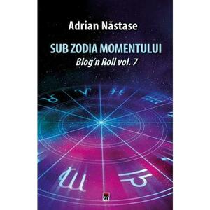 Sub zodia momentului - Adrian Nastase imagine